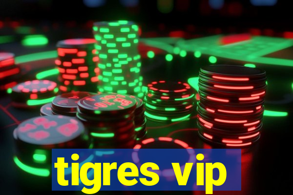 tigres vip